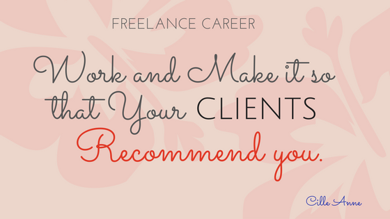 freelance work until your clients recommends you